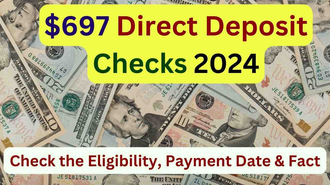 $697 Direct Deposit Checks 2024